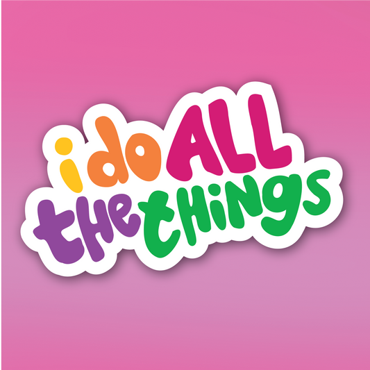 I Do All the Things Sticker